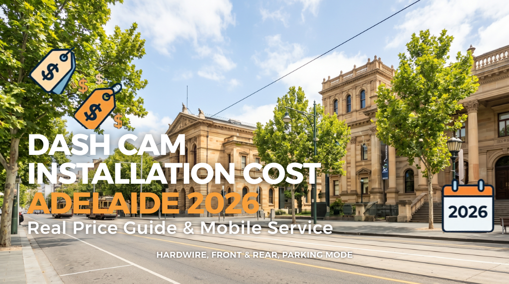 Dash Cam Installation Cost Adelaide 2026: Price Guide