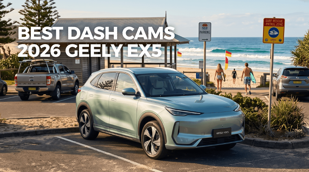 Best Dash Cam for the Geely EX5 in Australia