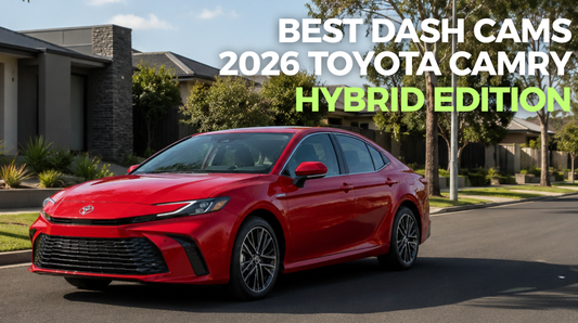 The Best Dash Cam for the 2026 Toyota Camry Hybrid (What Every Camry Owner Needs to Know First)