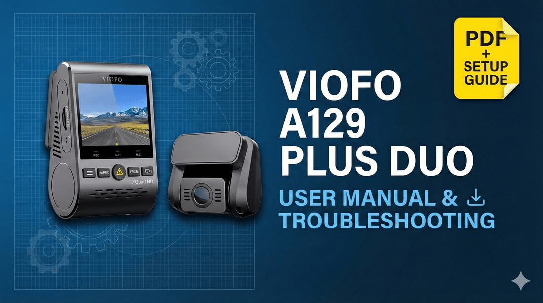 VIOFO A129 Plus Duo User Manual & Troubleshooting Guide