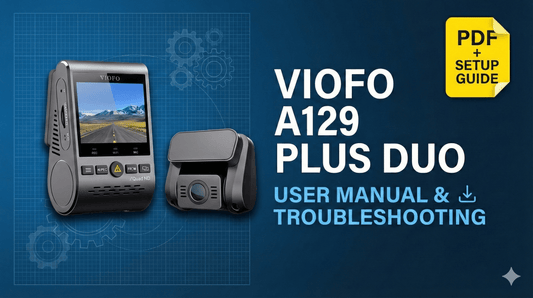 VIOFO A129 Plus Duo User Manual & Troubleshooting Guide