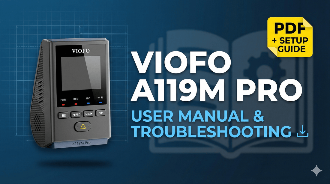 VIOFO A119M Pro 4K User Manual & Troubleshooting Guide