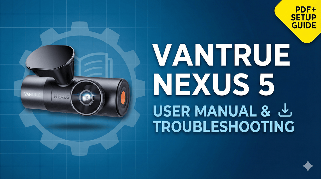 Vantrue N5 User Manual & Troubleshooting Guide