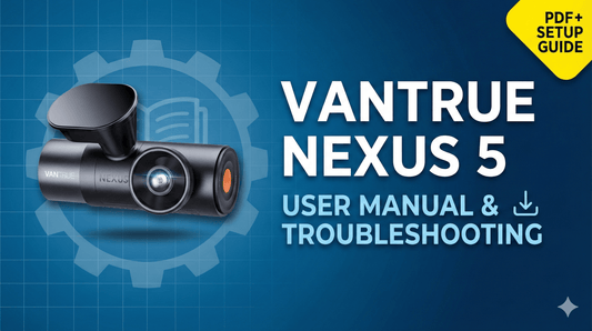 Vantrue N5 User Manual & Troubleshooting Guide