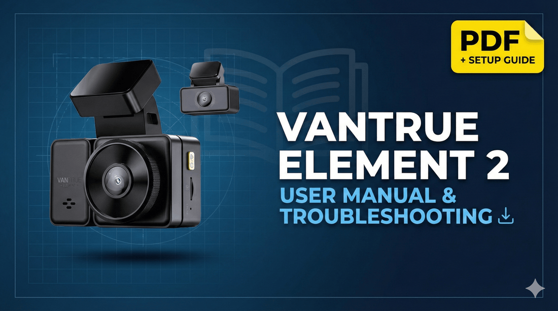 Vantrue Element 2 (E2) User Manual & Troubleshooting Guide