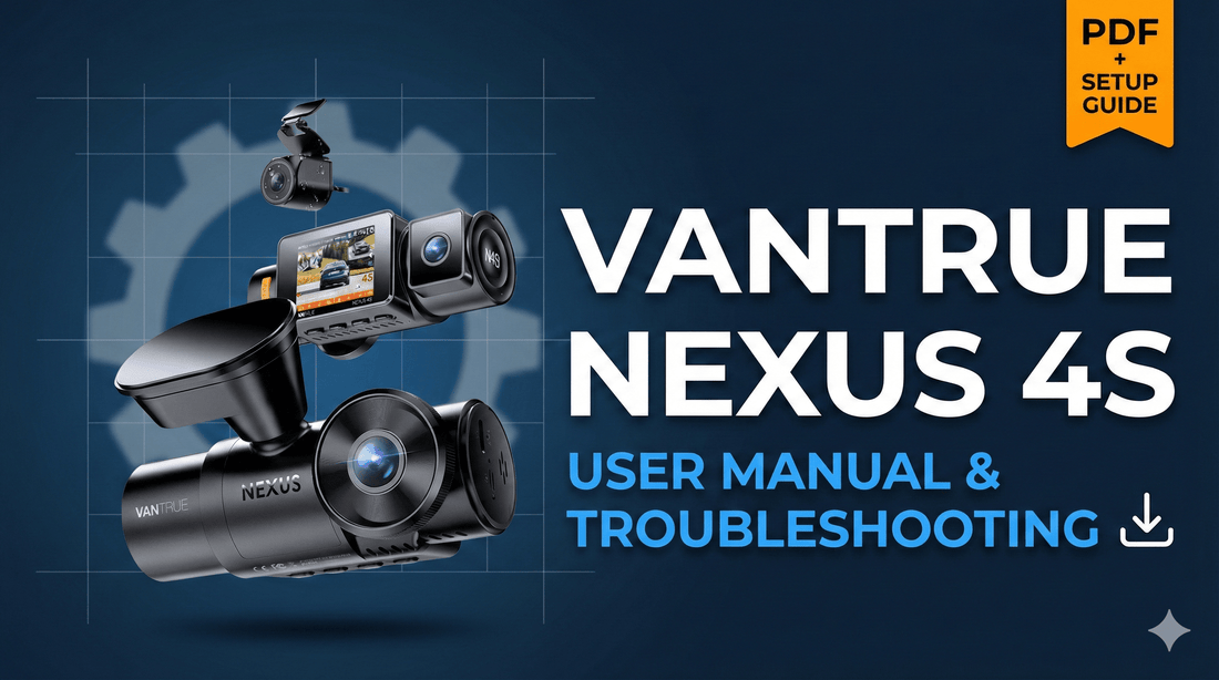 Vantrue N4S User Manual & Troubleshooting Guide