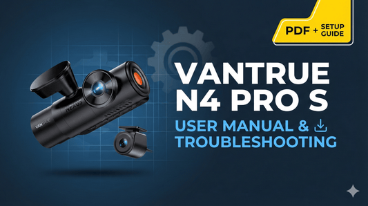Vantrue N4 Pro S User Manual & Troubleshooting Guide