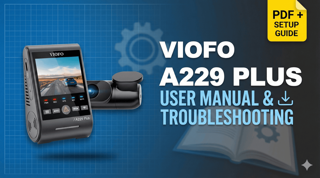 VIOFO A229 Plus User Manual & Troubleshooting Guide
