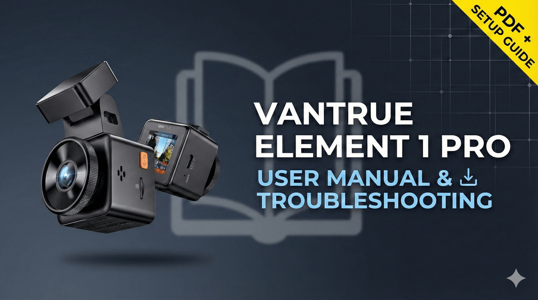 Vantrue E1 Pro User Manual & Troubleshooting Guide