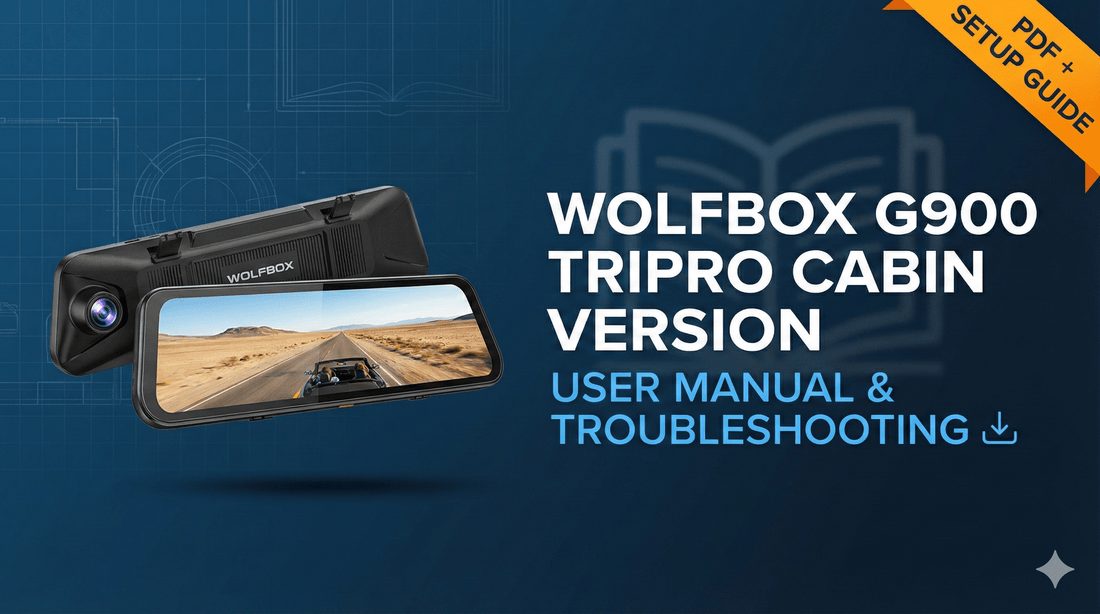 WOLFBOX G900 TriPro Cabin Version Support, Manual & Pro Install Guide