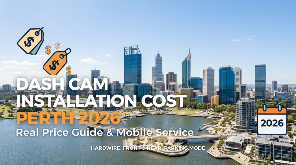 Dash Cam Installation Cost Perth 2026: Price Guide