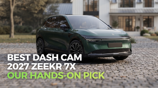 What Is the Best Dash Cam for the Zeekr 7X? Our Hands-On Pick