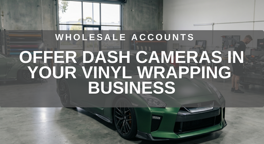 Wholesale Dash Cameras for Vinyl Wrap Shops in Australia
